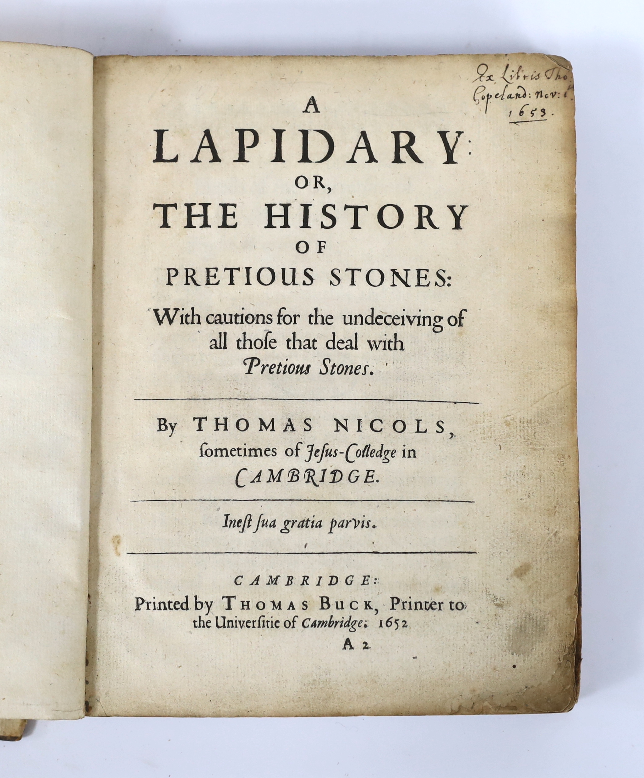 Nicols, Thomas - A Lapidary: or, The History of Pretious Stones, With cautions for the undeceiving of all those that deal with Pretious Stones, 1st edition , issue with ‘’Printer to the Universitie’’ in imprint, small 4t